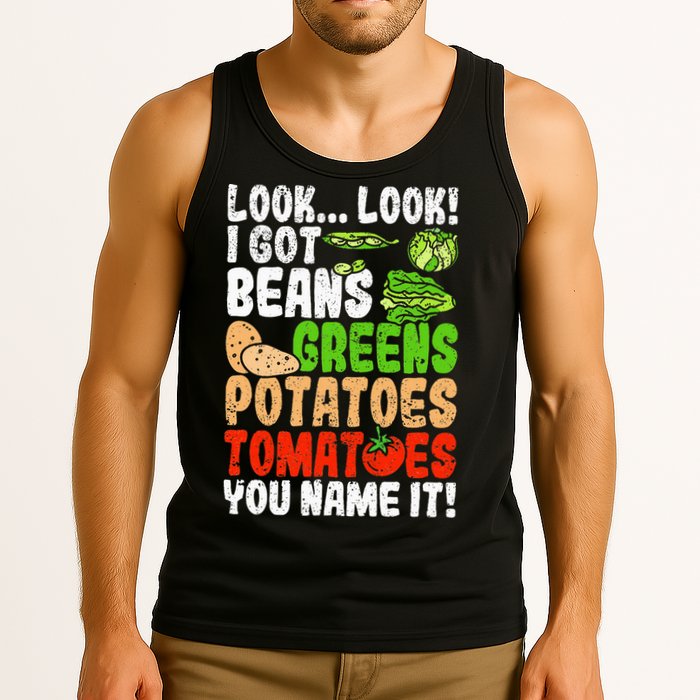 Look Look I Got Beans Greens Potatoes Tomatoes You Name It Tank Top