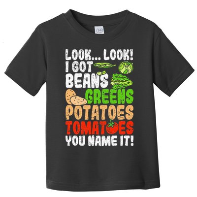 Look Look I Got Beans Greens Potatoes Tomatoes You Name It Toddler T-Shirt