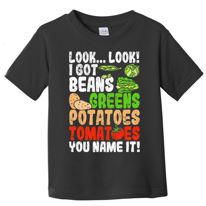 Look Look I Got Beans Greens Potatoes Tomatoes You Name It Toddler T-Shirt