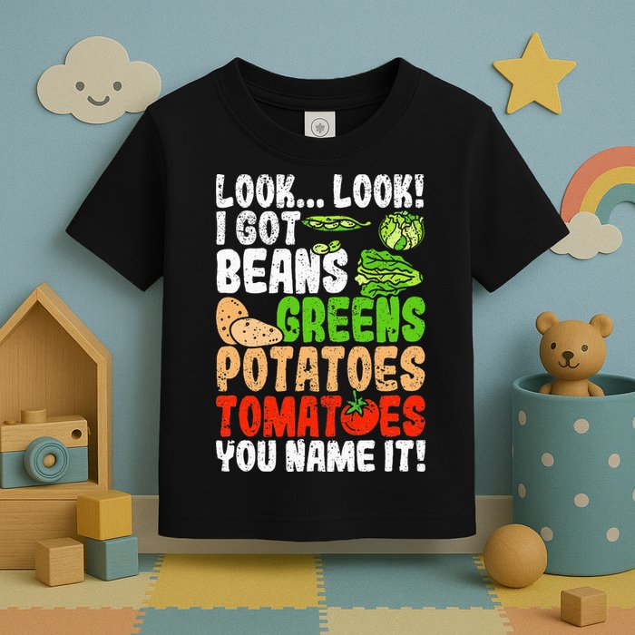 Look Look I Got Beans Greens Potatoes Tomatoes You Name It Toddler T-Shirt