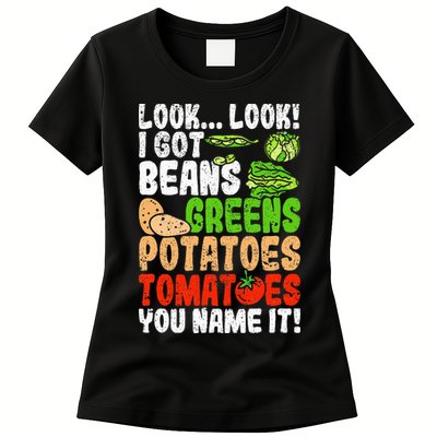 Look Look I Got Beans Greens Potatoes Tomatoes You Name It Womens T-Shirt