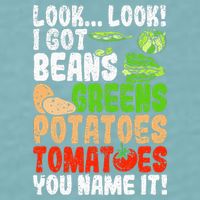Look Look I Got Beans Greens Potatoes Tomatoes You Name It Sueded Cloud Jersey T-Shirt