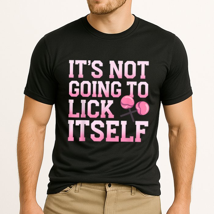 Lollipop Lick It Not Going To Lick Itself Candy Sweet Performance Shirt