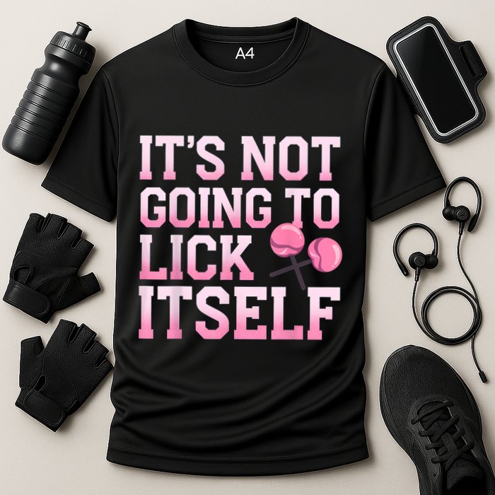 Lollipop Lick It Not Going To Lick Itself Candy Sweet Performance Shirt