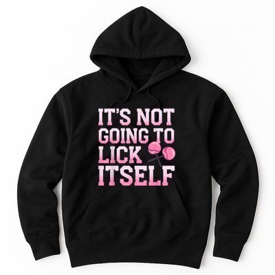Lollipop Lick It Not Going To Lick Itself Candy Sweet Hoodie