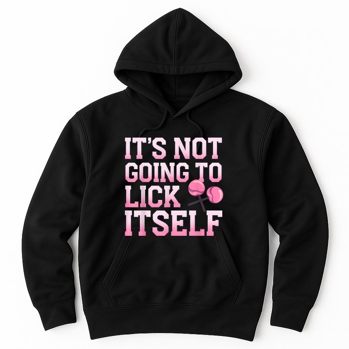 Lollipop Lick It Not Going To Lick Itself Candy Sweet Hoodie