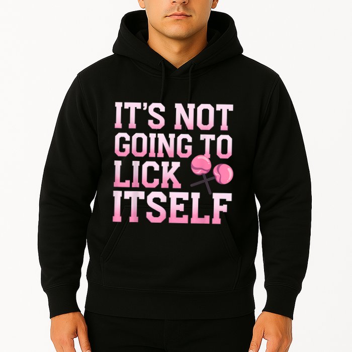 Lollipop Lick It Not Going To Lick Itself Candy Sweet Hoodie