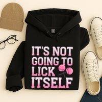 Lollipop Lick It Not Going To Lick Itself Candy Sweet Hoodie