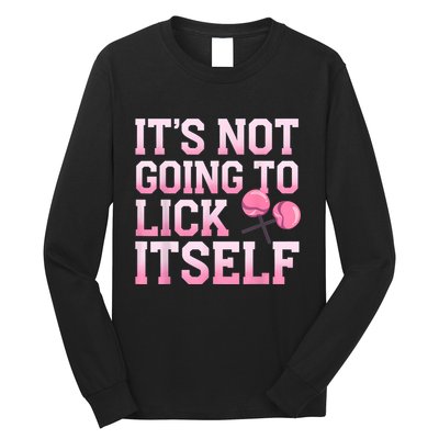 Lollipop Lick It Not Going To Lick Itself Candy Sweet Long Sleeve Shirt