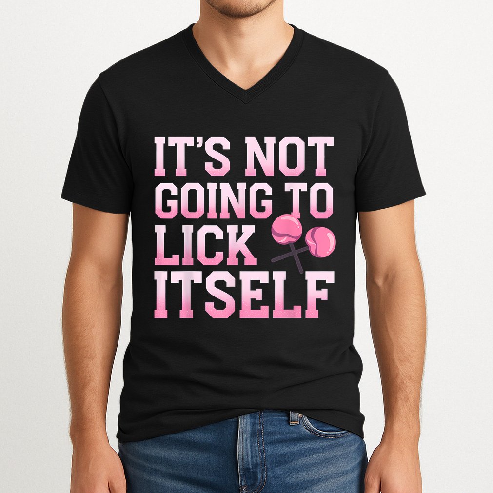 Lollipop Lick It Not Going To Lick Itself Candy Sweet V-Neck T-Shirt
