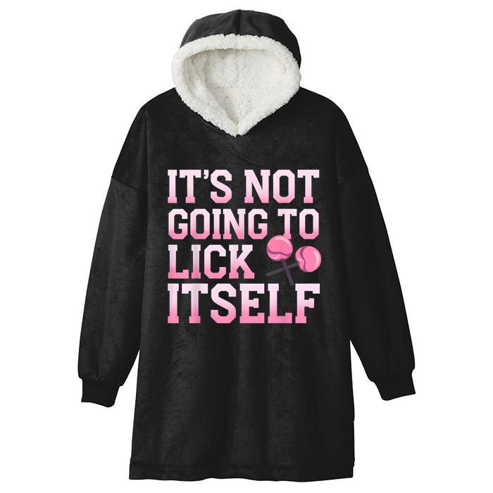 Lollipop Lick It Not Going To Lick Itself Candy Sweet Hooded Wearable Blanket