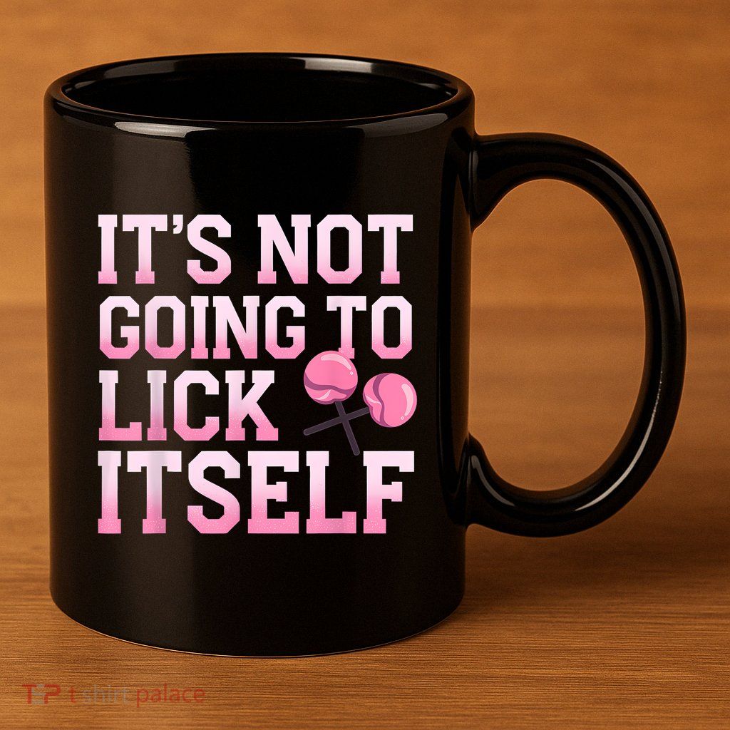 Lollipop Lick It Not Going To Lick Itself Candy Sweet 11oz C Handle Ceramic Mug