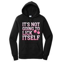 Lollipop Lick It Not Going To Lick Itself Candy Sweet Women's Pullover Hoodie