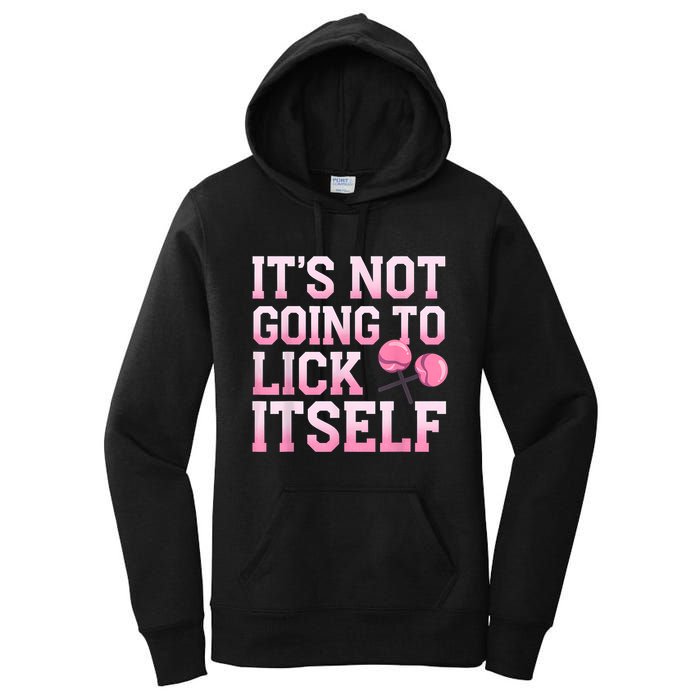 Lollipop Lick It Not Going To Lick Itself Candy Sweet Women's Pullover Hoodie