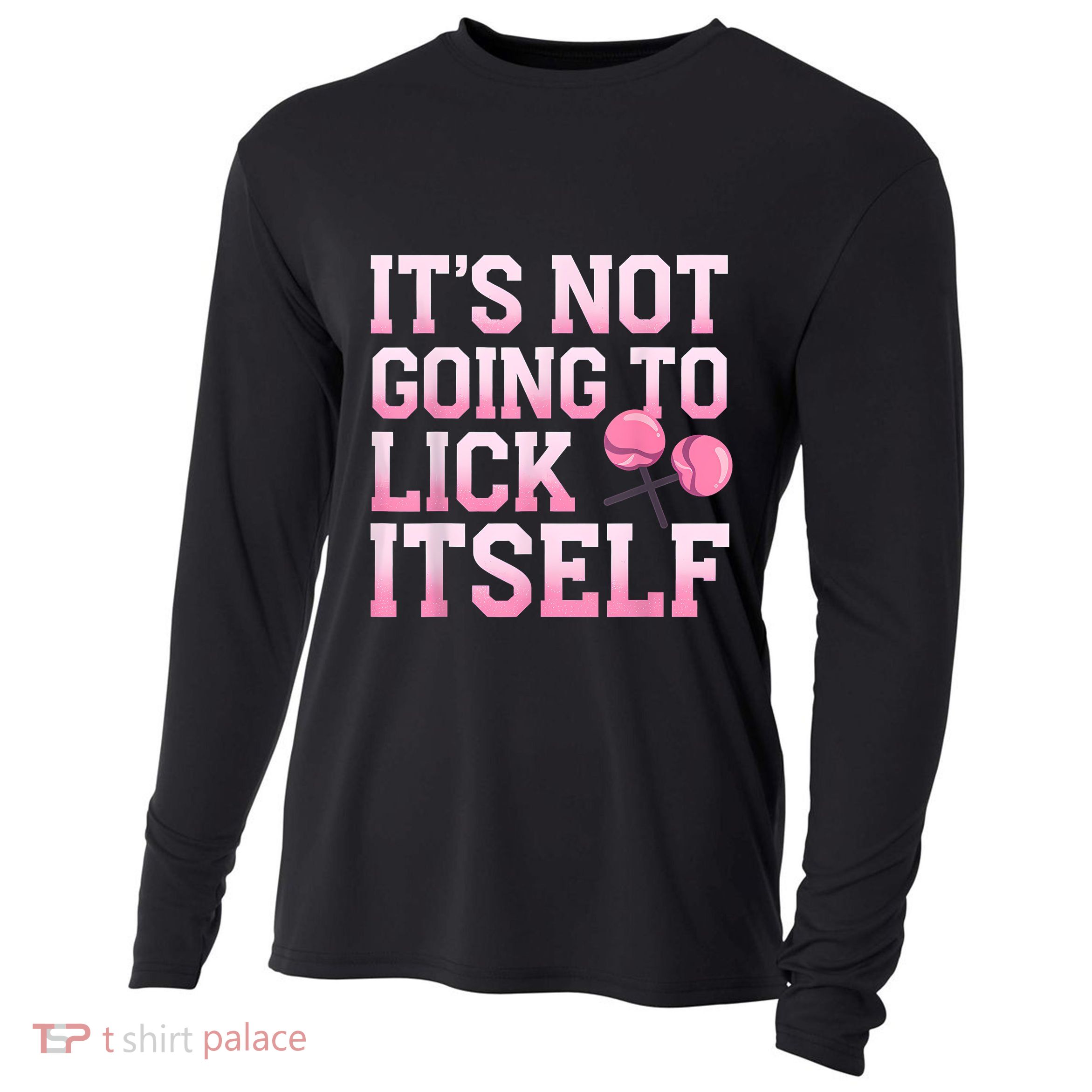 Lollipop Lick It Not Going To Lick Itself Candy Sweet Cooling Performance Long Sleeve Crew