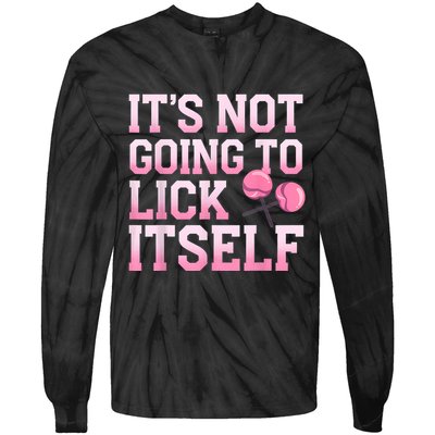 Lollipop Lick It Not Going To Lick Itself Candy Sweet Tie-Dye Long Sleeve Shirt
