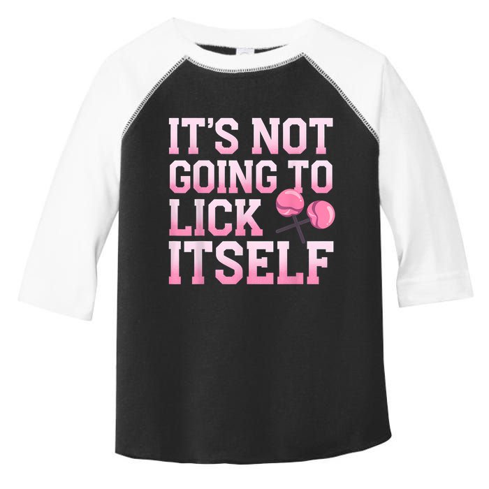 Lollipop Lick It Not Going To Lick Itself Candy Sweet Toddler Fine Jersey T-Shirt