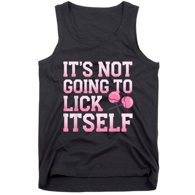 Lollipop Lick It Not Going To Lick Itself Candy Sweet Tank Top