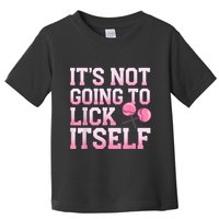 Lollipop Lick It Not Going To Lick Itself Candy Sweet Toddler T-Shirt