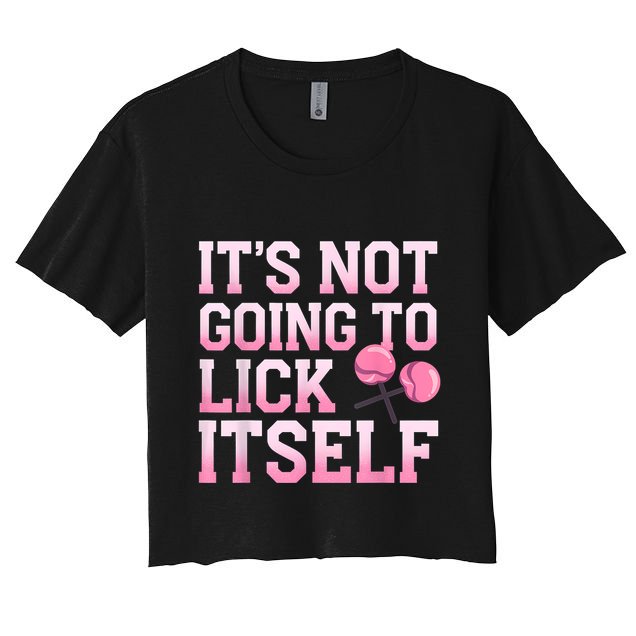 Lollipop Lick It Not Going To Lick Itself Candy Sweet Crop Top