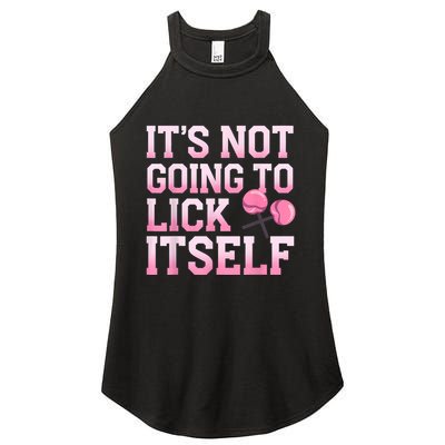 Lollipop Lick It Not Going To Lick Itself Candy Sweet Women's Perfect Tri Rocker Tank