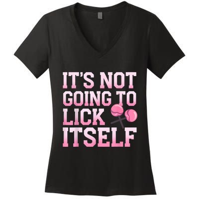 Lollipop Lick It Not Going To Lick Itself Candy Sweet Women's V-Neck T-Shirt