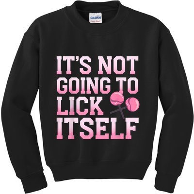 Lollipop Lick It Not Going To Lick Itself Candy Sweet Kids Sweatshirt
