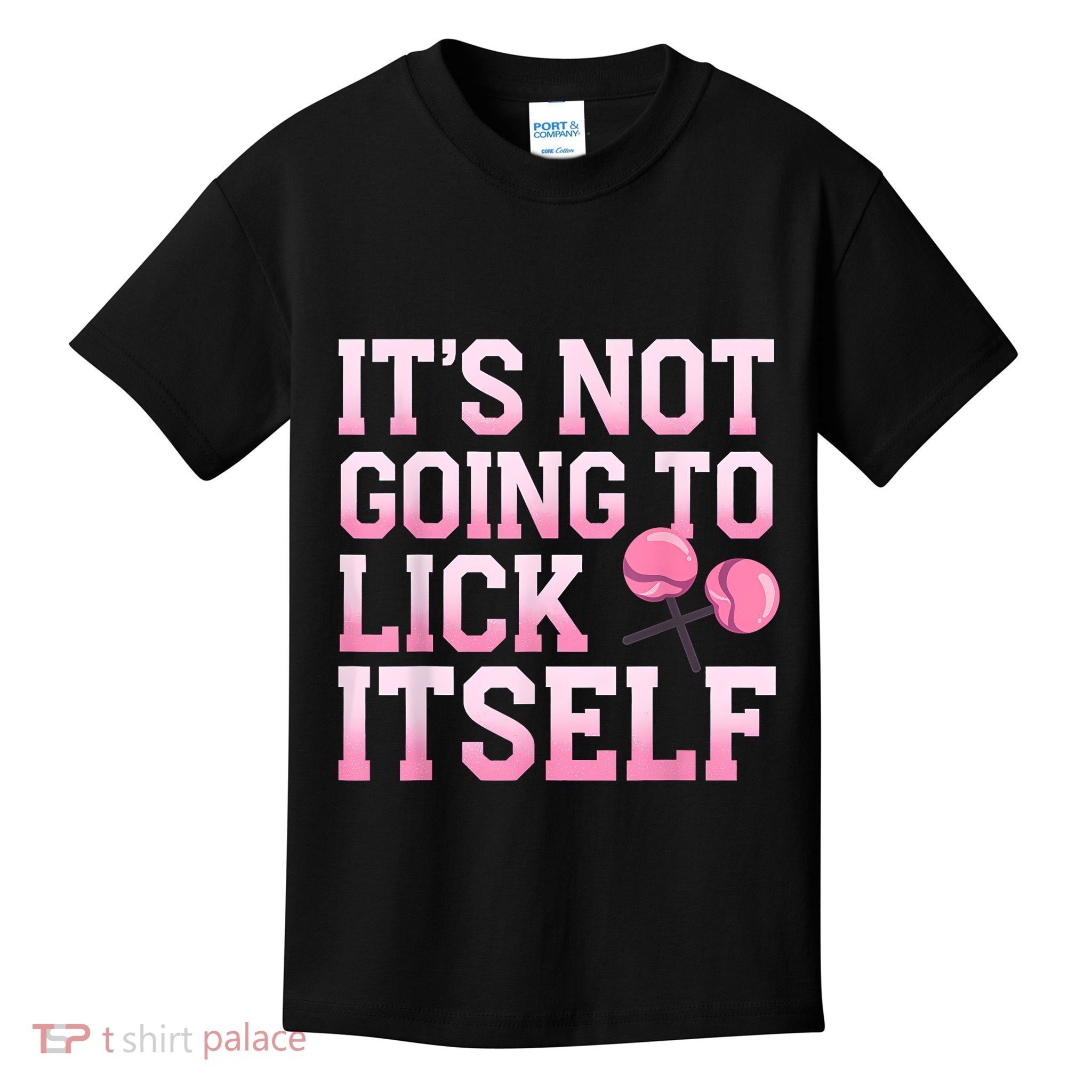 Lollipop Lick It Not Going To Lick Itself Candy Sweet Kids T-Shirt