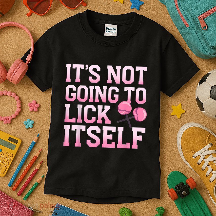 Lollipop Lick It Not Going To Lick Itself Candy Sweet Kids T-Shirt