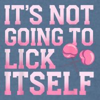 Lollipop Lick It Not Going To Lick Itself Candy Sweet Garment-Dyed Sweatshirt