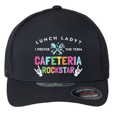 Lunch Lady I Prefer The Term Cafeteria Rockstar Lunch Lady Flexfit Unipanel Trucker Cap