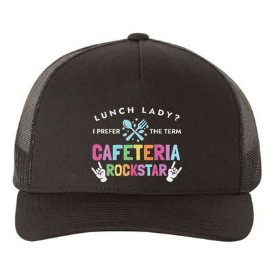 Lunch Lady I Prefer The Term Cafeteria Rockstar Lunch Lady Yupoong Adult 5-Panel Trucker Hat
