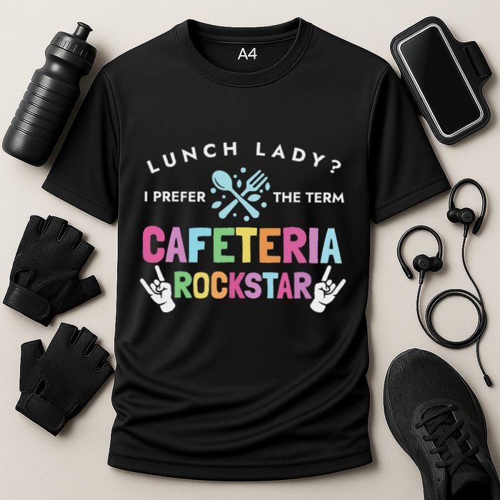 Lunch Lady I Prefer The Term Cafeteria Rockstar Lunch Lady Cooling Performance Crew T-Shirt