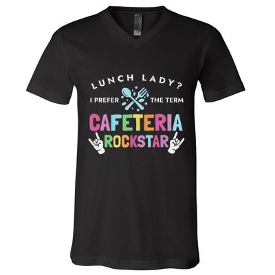 Lunch Lady I Prefer The Term Cafeteria Rockstar Lunch Lady V-Neck T-Shirt