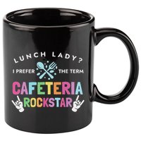 Lunch Lady I Prefer The Term Cafeteria Rockstar Lunch Lady 11oz C Handle Ceramic Mug