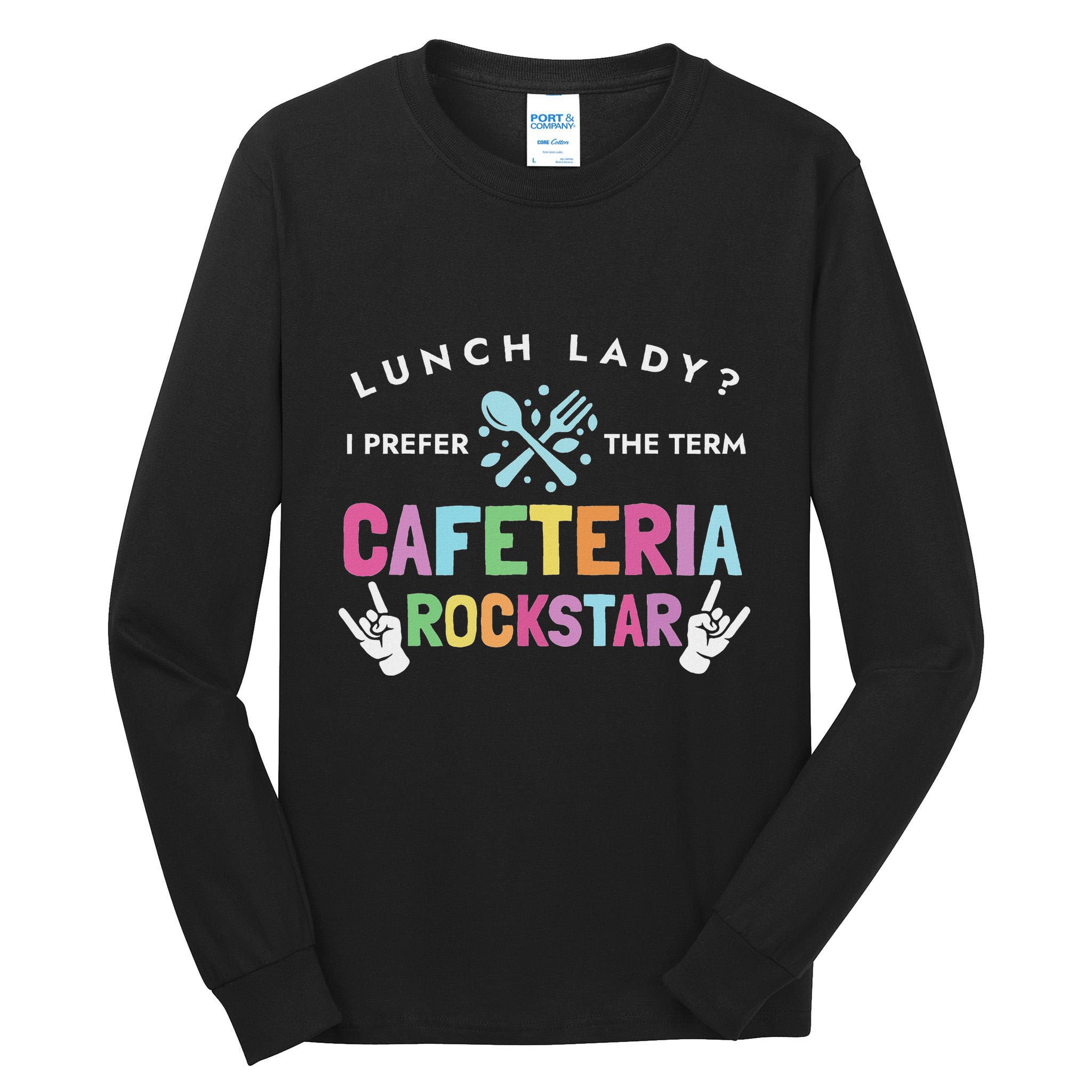 Lunch Lady I Prefer The Term Cafeteria Rockstar Lunch Lady Tall Long Sleeve T-Shirt
