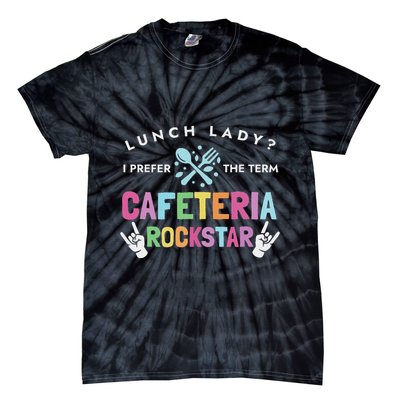 Lunch Lady I Prefer The Term Cafeteria Rockstar Lunch Lady Tie-Dye T-Shirt