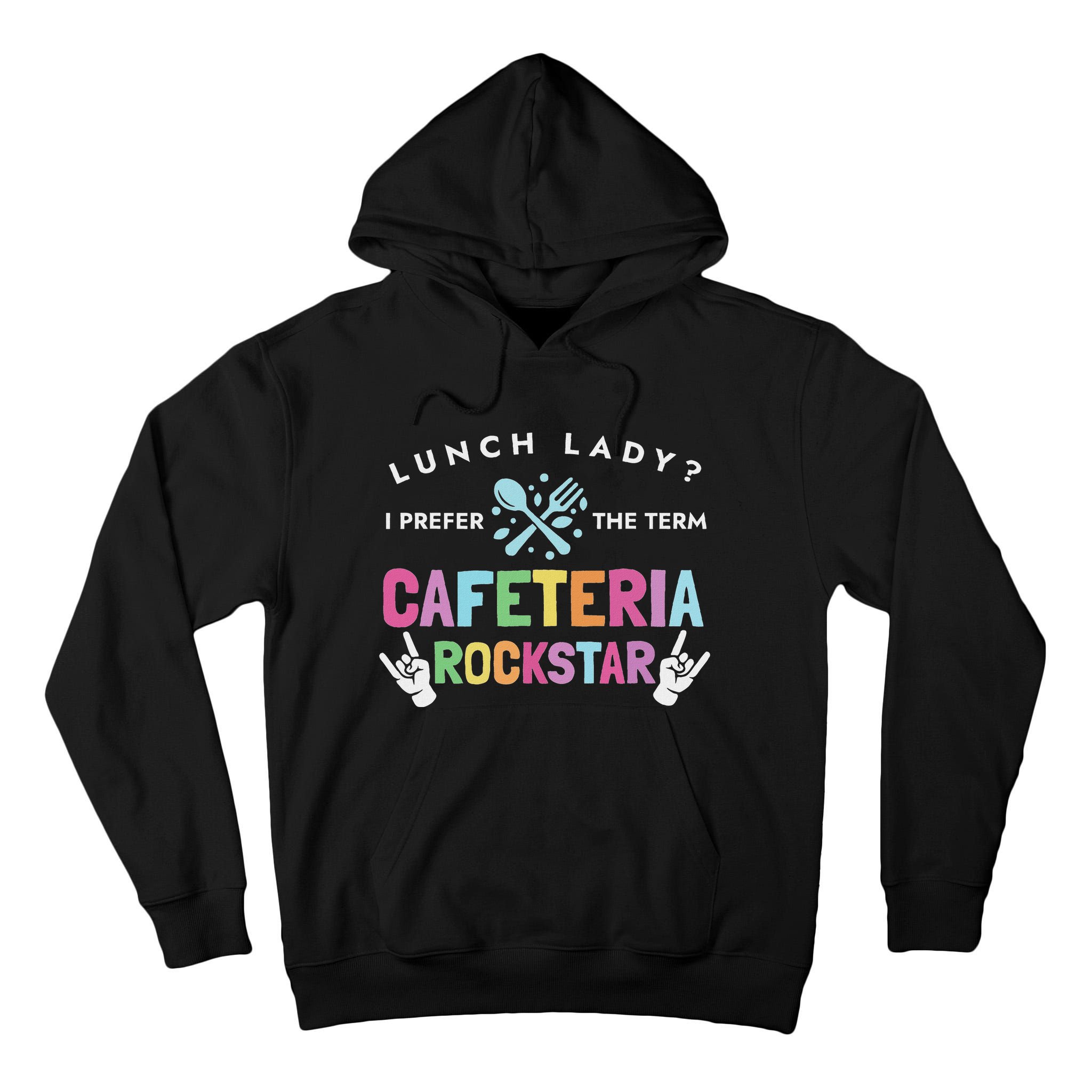 Lunch Lady I Prefer The Term Cafeteria Rockstar Lunch Lady Tall Hoodie