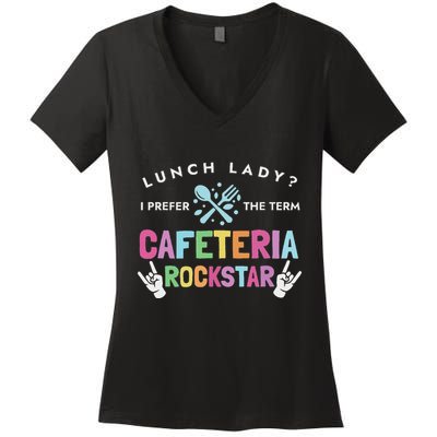 Lunch Lady I Prefer The Term Cafeteria Rockstar Lunch Lady Women's V-Neck T-Shirt