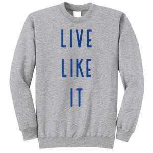 Live Like It Tall Sweatshirt