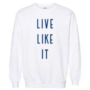 Live Like It Garment-Dyed Sweatshirt