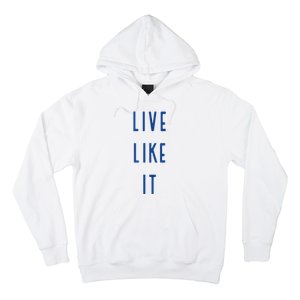 Live Like It Hoodie