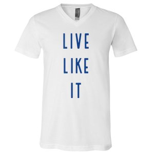 Live Like It V-Neck T-Shirt