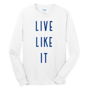 Live Like It Tall Long Sleeve T-Shirt