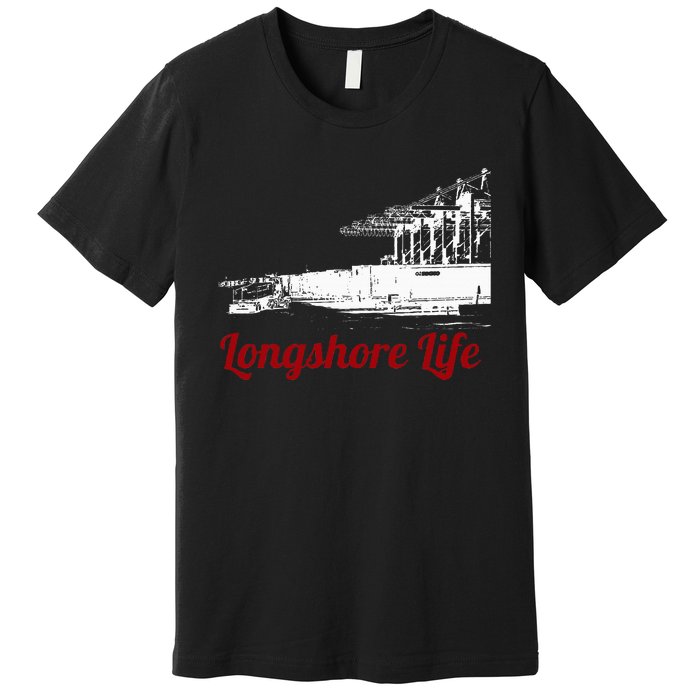 Longshore Life Ilwu Cranes Containers Utr Premium T-Shirt