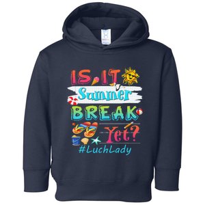 Lunch Lady Is It Summer Break Yet Last Day Of School Love Toddler Hoodie