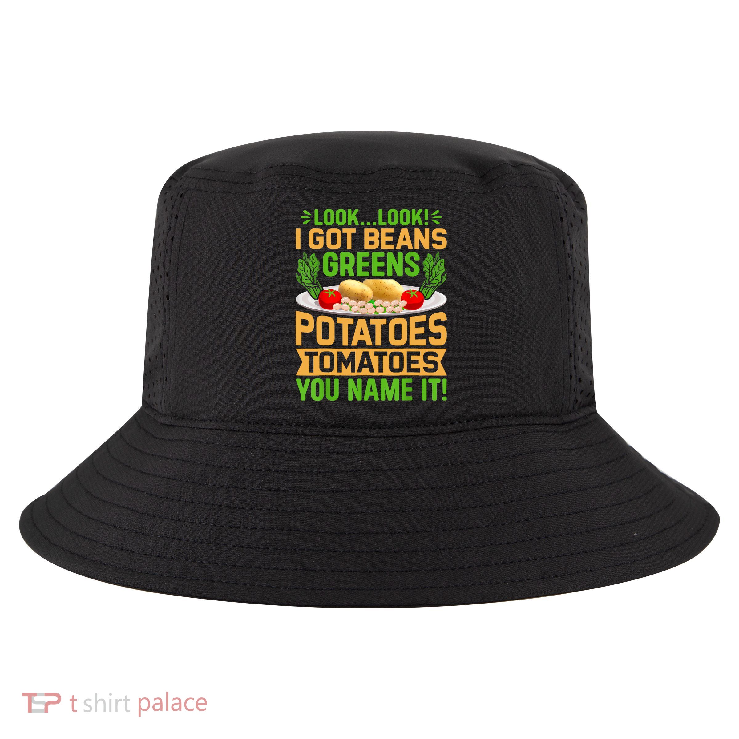 Look Look I Got Beans Greens Potatoes Tomatoes You Name It Cool Comfort Performance Bucket Hat