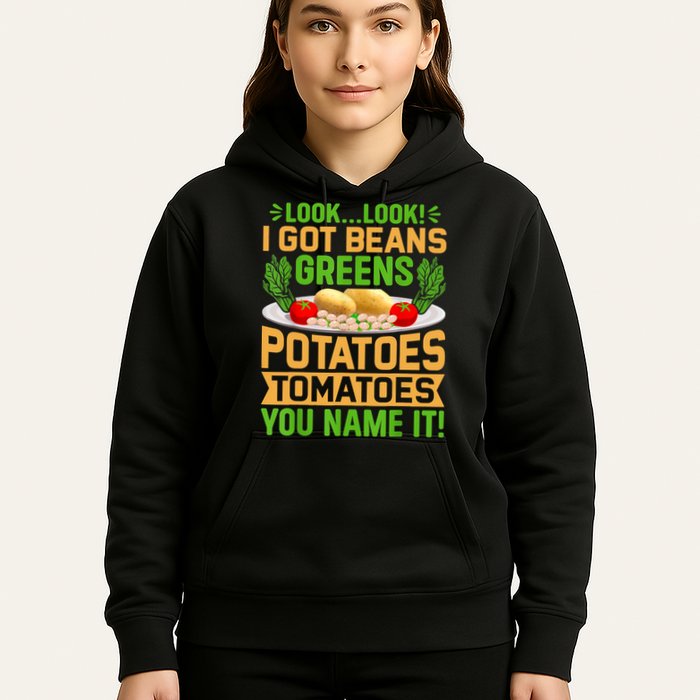 Look Look I Got Beans Greens Potatoes Tomatoes You Name It Hoodie