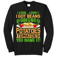 Look Look I Got Beans Greens Potatoes Tomatoes You Name It Sweatshirt