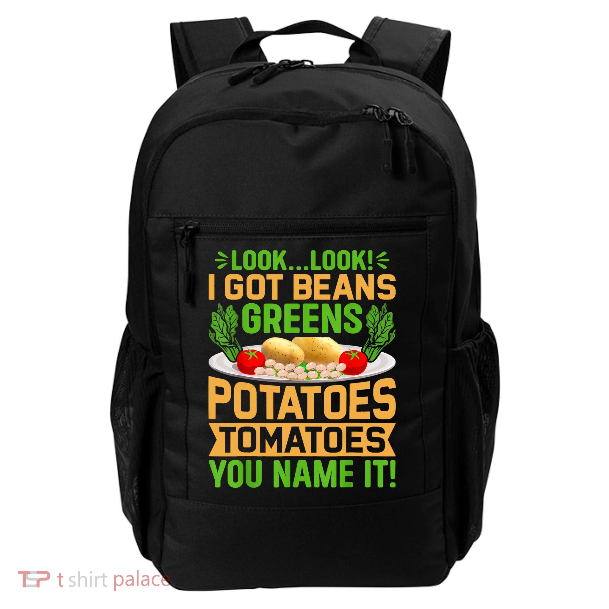 Look Look I Got Beans Greens Potatoes Tomatoes You Name It Backpack